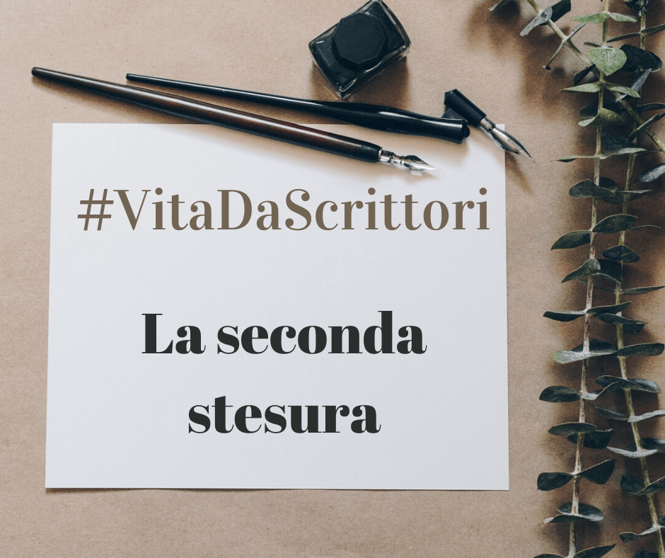#VitaDaScrittori: la seconda&nbsp;stesura