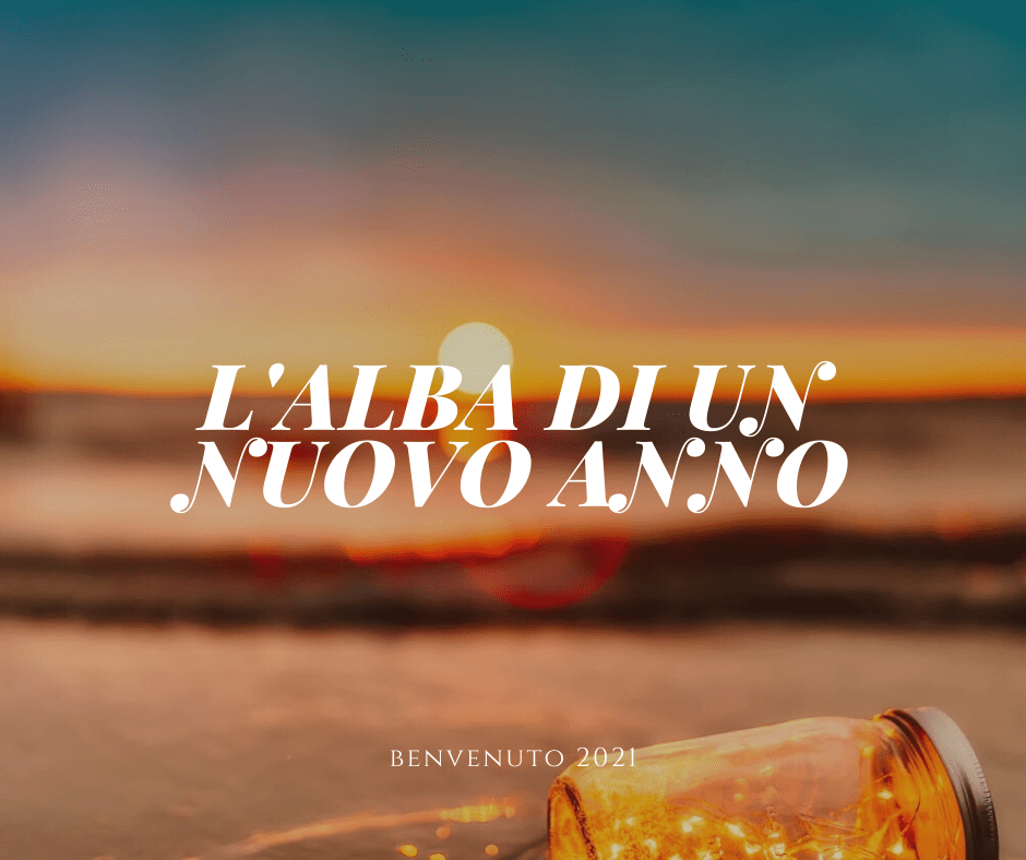 L’alba di un nuovo anno, benvenuto&nbsp;2021
