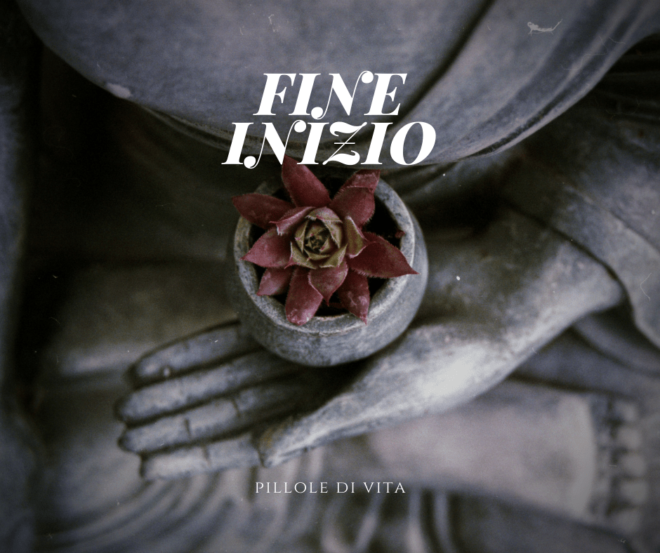 Pillole di Vita:&nbsp;Fine/Inizio